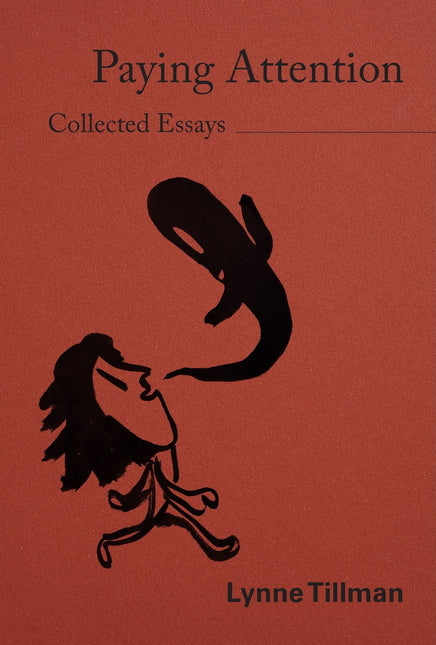 Lynne Tillman: Paying Attention by Lynne Tillman