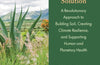 The Regenerative Agriculture Solution: A Revolutionary Approach to Building Soil, Creating Climate Resilience, and Supporting Human and Planetary Health by Andre Leu & Ronnie Cummins