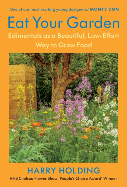 Eat Your Garden: Edimentals as a Beautiful, Low-Effort Way to Grow Food by Harry Holding
