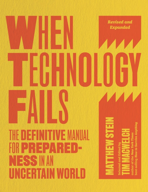 When Technology Fails: The Definitive Manual for Preparedness in an Uncertain World by Matthew Stein