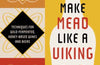 Make Mead Like a Viking 10th Anniversary Edition: Traditional Techniques for Brewing Natural, Wild-Fermented, Honey-Based Wines and Beers by Jereme Zimmerman