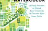 Thinking in Watercolor: A Daily Practice to Unlock Your Creativity & Discover Your Inner Artist by Jessie Kanelos Weiner