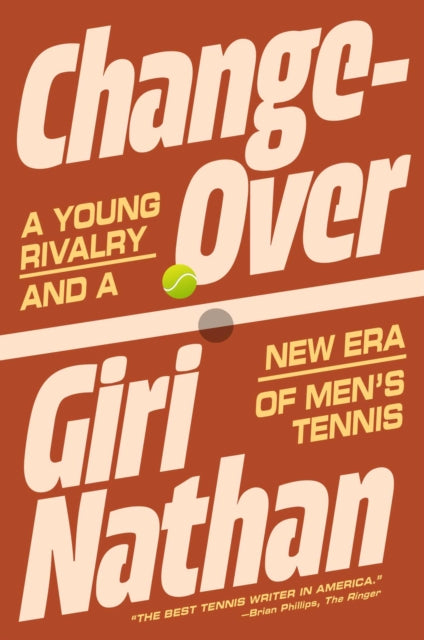 Changeover: A Young Rivalry and a New Era of Men's Tennis by Giri Nathan
