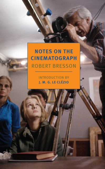 Notes On The Cinematograph by Jonathan Griffin & Robert Bresson