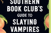 The Southern Book Club's Guide to Slaying Vampires: A Novel by Grady Hendrix