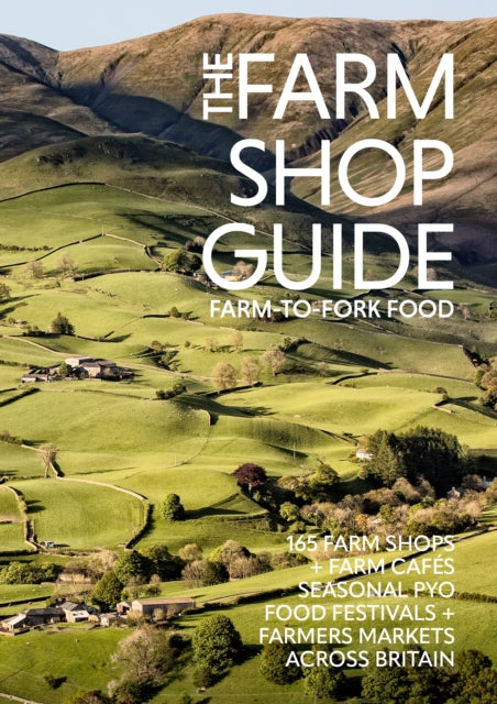 The Farm Shop Guide: Farm-to-Fork Food by Laura Collacott