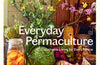 Everyday Permaculture: Sustainable Living For Every Space by Anna Matilda Gibbons