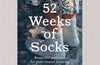 52 Weeks of Socks: Beautiful Patterns for Year-round Knitting by Laine