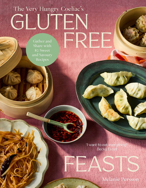 Gluten-free Feasts: Gather and Share with 80 Sweet and Savoury Recipes by Melanie Persson (PRE-ORDER)