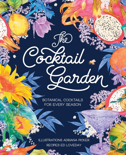 The Cocktail Garden: Botanical Cocktails for Every Season by Adriana Picker
