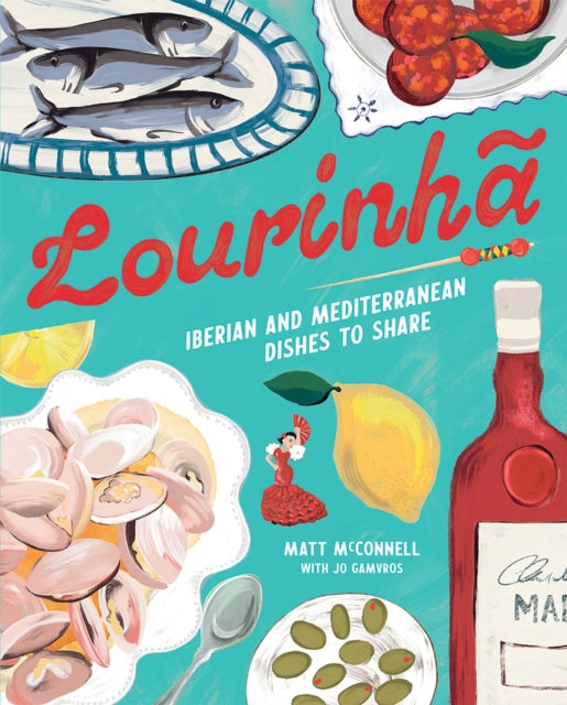 Lourinha: Iberian and Mediterranean Dishes to Share by Jo Gamvros & Matt McConnell