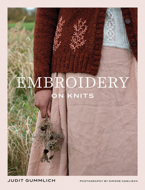 Embroidery on Knits: 18 Nature-Inspired Templates for Stitching on Wool by Judit Gummlich (PRE-ORDER)