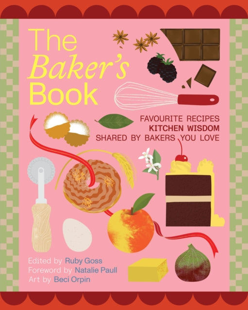 The Baker's Book | Favourite recipes and kitchen wisdom by Australian bakers you love: For Bakers, By Bakers