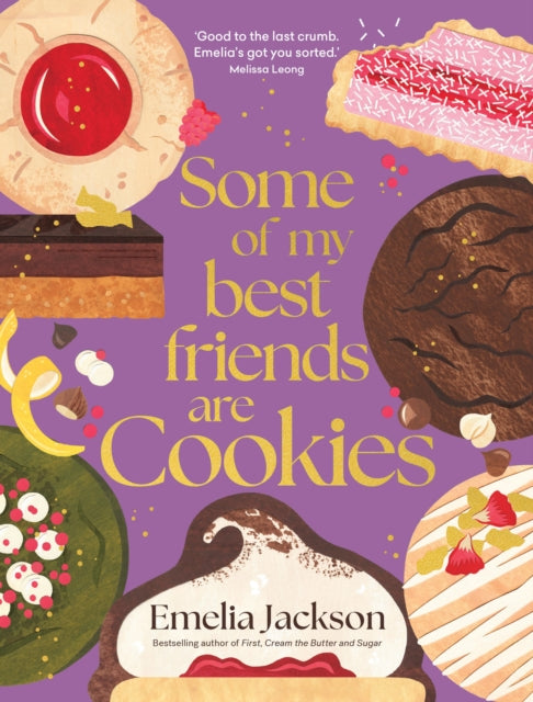 Some of My Best Friends are Cookies: Over 80 recipes for the best cookies of your life by Emelia Jackson