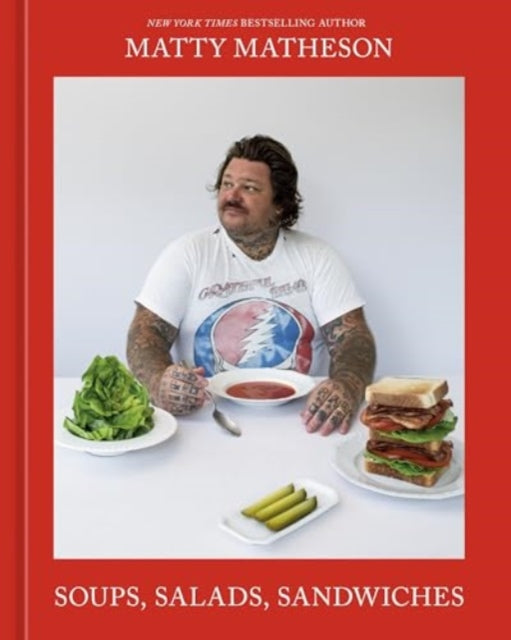 Soups, Salads, Sandwiches: A Cookbook by Matty Mattheson