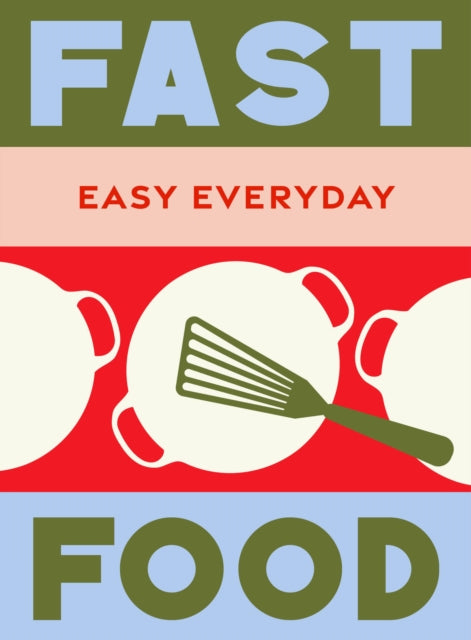 Fast Food : 180 simple triple-tested recipes