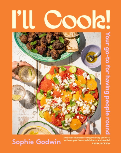 I'll Cook!: Your go-to for having people round by Sophie Godwin