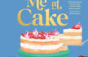You Had Me At Cake: Unconditional love in 80 perfect, simple cakes by Emelia Jackson