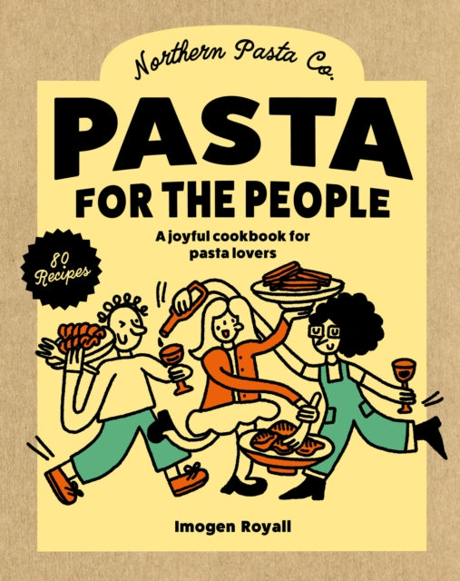 Pasta for the People: A joyful cookbook for pasta lovers by Imogen Royall