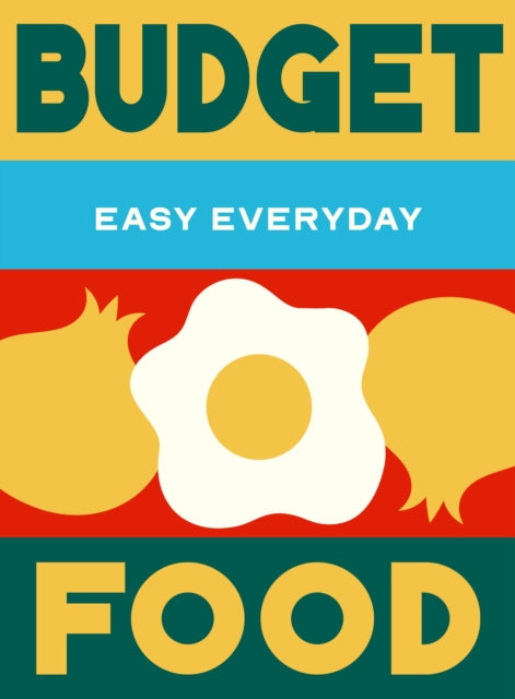 Budget Food: 180 simple triple-tested recipes