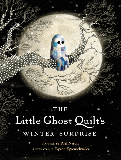 The Little Ghost Quilt's Winter Surprise by Riel Nason & Byron Eggenschwiler