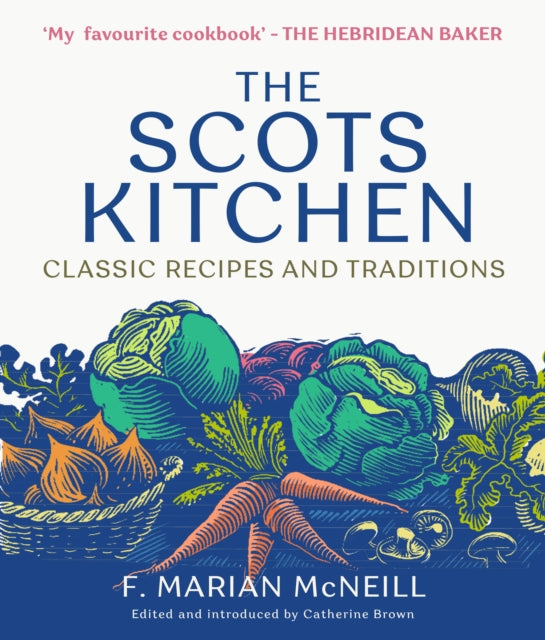 The Scots Kitchen: Classic Recipes and Traditions by F.Marian McNeill