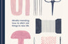 The Art of Repair: Mindful mending: how to stitch old things to new life by Molly Martin