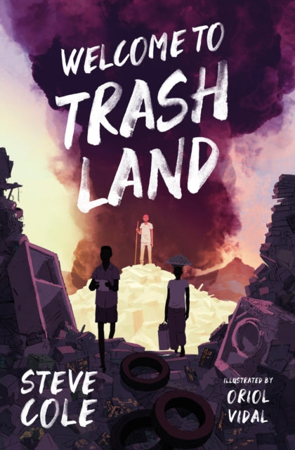 Welcome to Trashland by Steve Cole