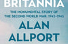 Advance Britannia: The Monumental Story of the Second World War: 1942-1945 by Alan Allport