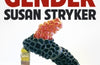Changing Gender: The History and Future of a Concept by Susan Stryker