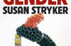 Changing Gender: The History and Future of a Concept by Susan Stryker