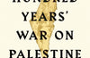 The Hundred Years' War on Palestine: The International Bestseller by Rashid I. Khalidi