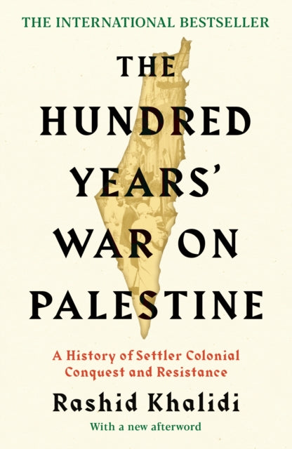 The Hundred Years' War on Palestine: The International Bestseller by Rashid I. Khalidi