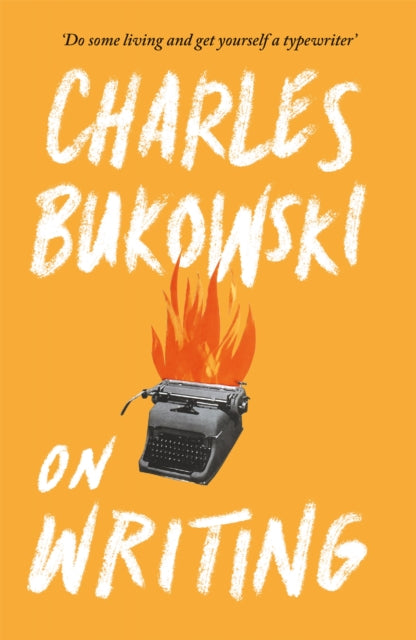 On Writing by Charles Bukowski