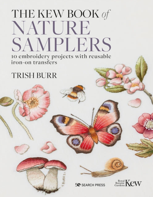 The Kew Book of Nature Samplers (Folder edition) : 10 Embroidery Projects with Reusable Iron-on Transfers by Trish Burr