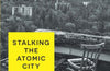 Stalking the Atomic City: Life Among the Decadent and the Depraved of Chornobyl by Markiyan Kamysh