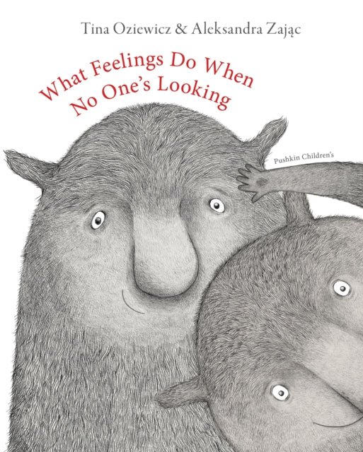 What Feelings Do When No One's Looking by Tina Oziewicz