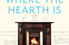 Where the Hearth Is: Stories of home by Kate Humble