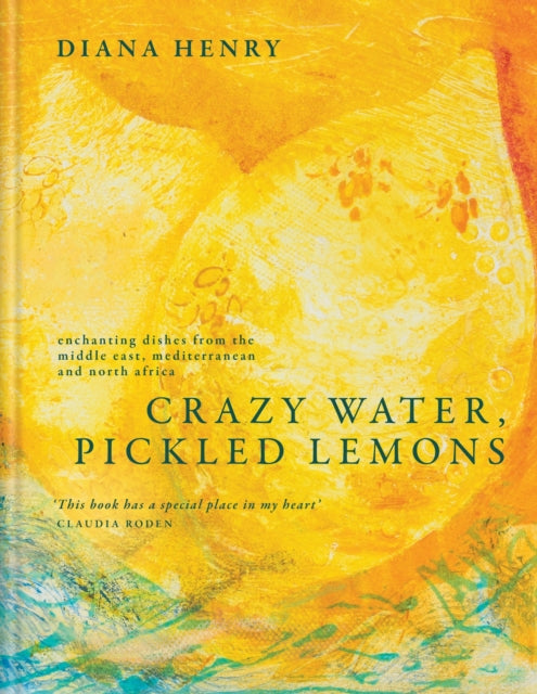 Crazy Water, Pickled Lemons: Enchanting dishes from the Middle East, Mediterranean and North Africa (SIGNED, PRE-ORDER)