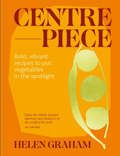 Centrepiece: Bold, vibrant recipes to put vegetables in the spotlight by Helen Graham