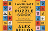The Language Lover’s Puzzle Book: Lexical perplexities and cracking conundrums from across the globe by Alex Bellos