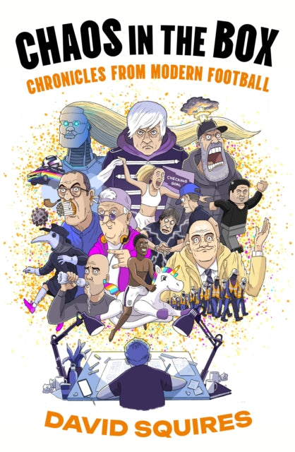Chaos in the Box: Chronicles from Modern Football by David Squires (PRE-ORDER)