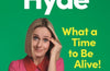 What a Time to be Alive!: Scenes from a Strange Age by Marina Hyde