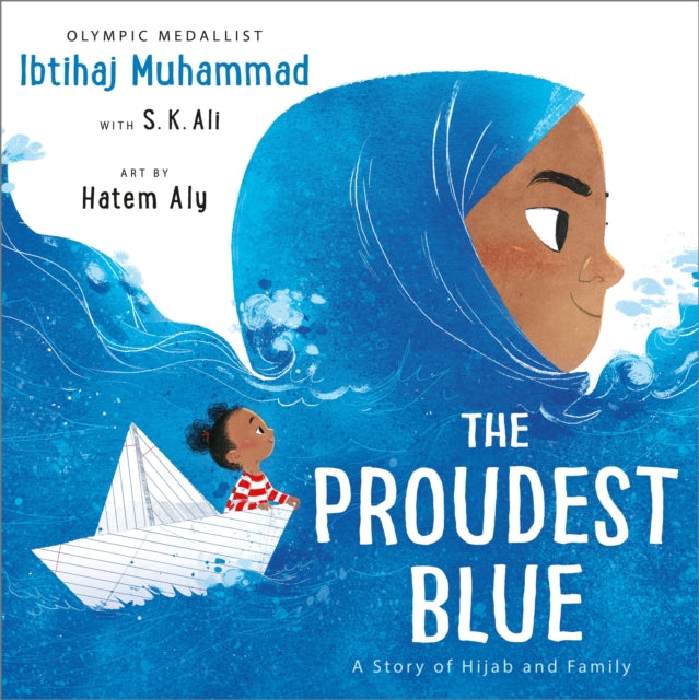 The Proudest Blue: A Story of Hijab and Family by Ibtihaj Muhammad & S.K. Ali