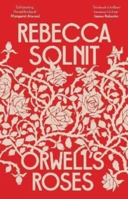 Orwell's Roses by Rebecca Solnit