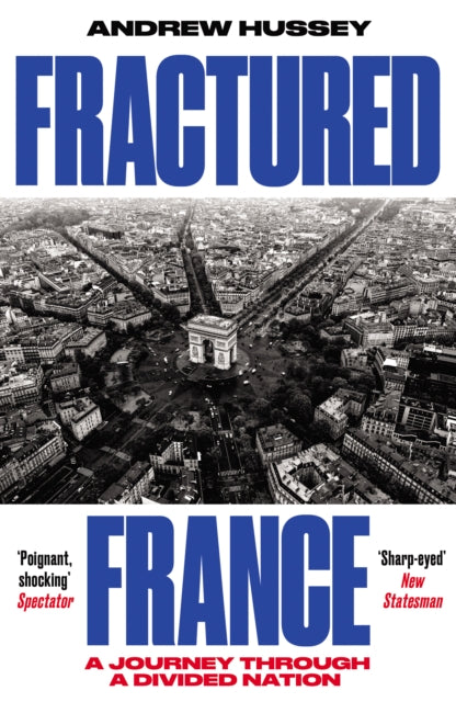 Fractured France: A Journey Through a Divided Nation by OBE Andrew Hussey