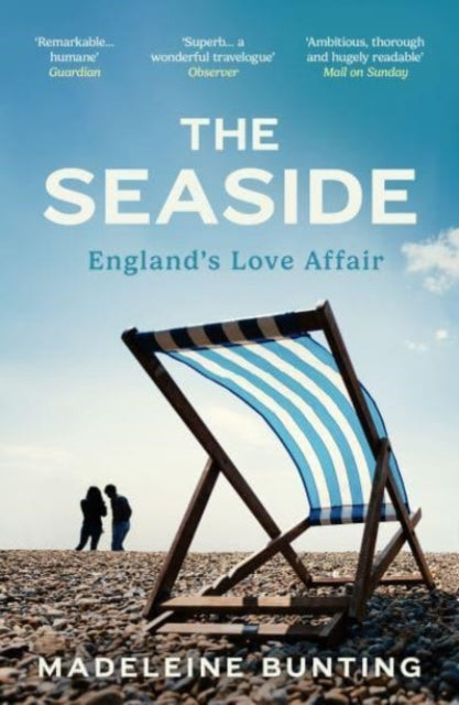 The Seaside: England's Love Affair by Madeleine Bunting