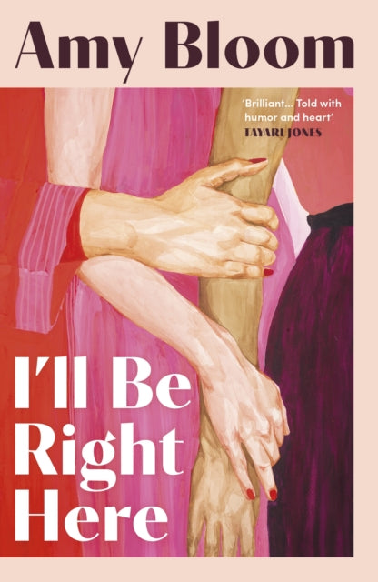 I'll Be Right Here by Amy Bloom
