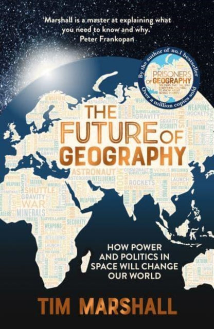 The Future of Geography: How Power and Politics in Space Will Change Our World by Tim Marshall