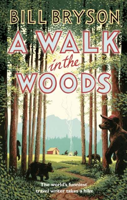 A Walk In The Woods: The World's Funniest Travel Writer Takes a Hike by Bill Bryson